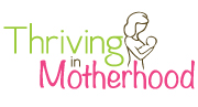 Thriving in Motherhood {Guest Post}
